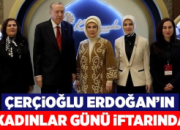Çerçioğlu, Erdoğan’ın Kadınlar Günü iftarına katıldı.