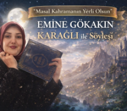 “Masal Kahramanın Yerli Olsun”: Emine Gökakın Karağlı ile Türk Mitolojisinden Çocuklara Uzanan Bir Yolculuk…